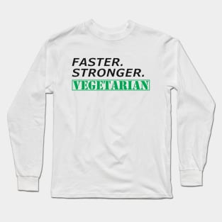 Vegetarian - Faster Stronger Vegetarian Long Sleeve T-Shirt